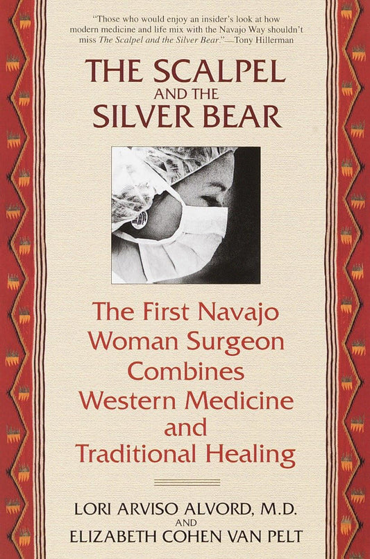 Scalpel and the Silver Bear: The First Navajo Woman Surgeon Combines Western Medicine and Traditional Healing book cover