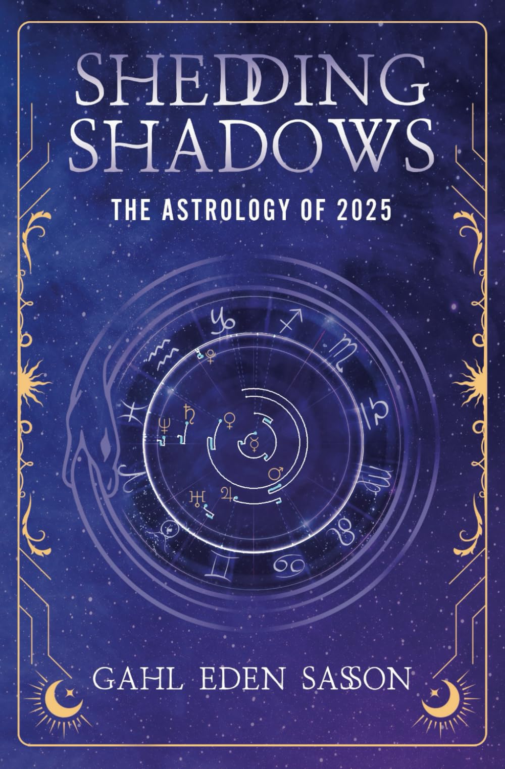 Shedding Shadows: The Astrology of 2025 - A Complete Planner Workbook and Guide to Astrological Predictions , Moon Phase and Magic Calendar , Kabbalah , Numerology , and Horoscope Insight book cover