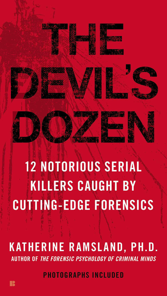 Devil's Dozen: How Cutting-Edge Forensics Took Down 12 Notorious Serial Killers