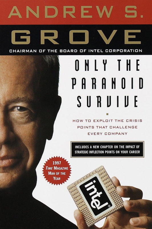 Only the Paranoid Survive: How to Exploit the Crisis Points That Challenge Every Company book cover