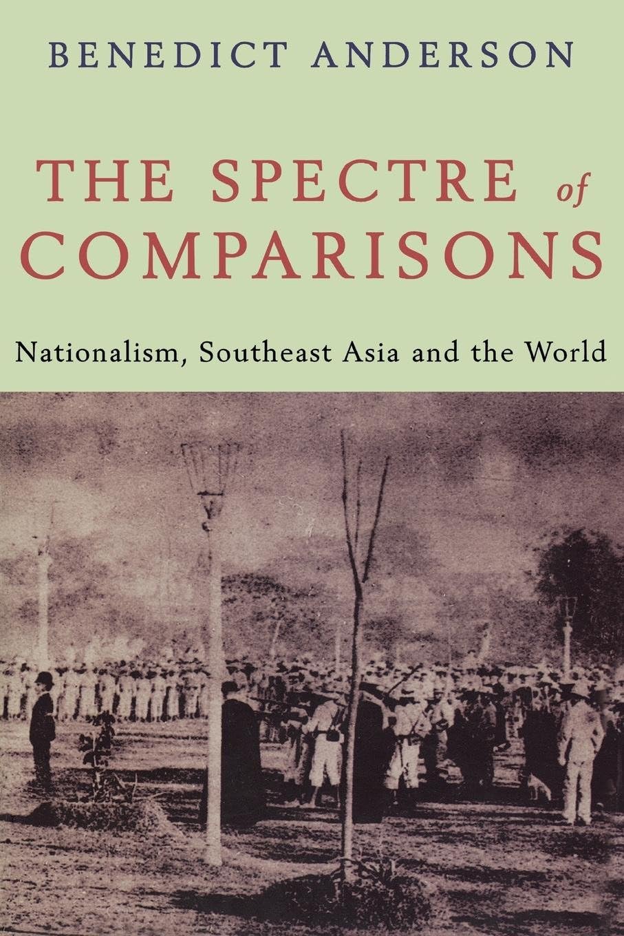 Spectre of Comparisons: Nationalism, Southeast Asia, and the World book cover