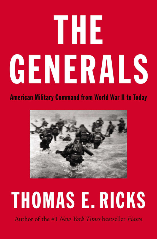 Generals: American Military Command from World War II to Today