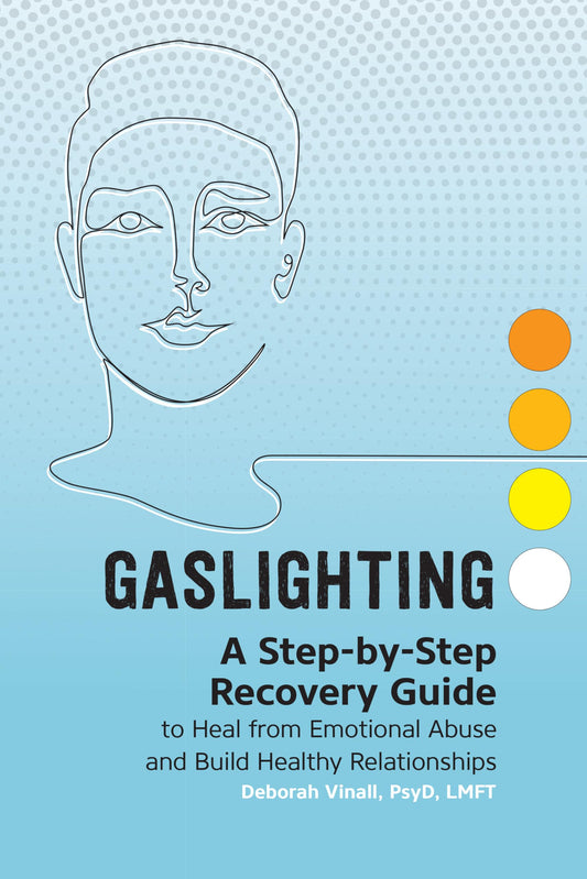 Gaslighting: A Step-By-Step Recovery Guide to Heal from Emotional Abuse and Build Healthy Relationships book cover