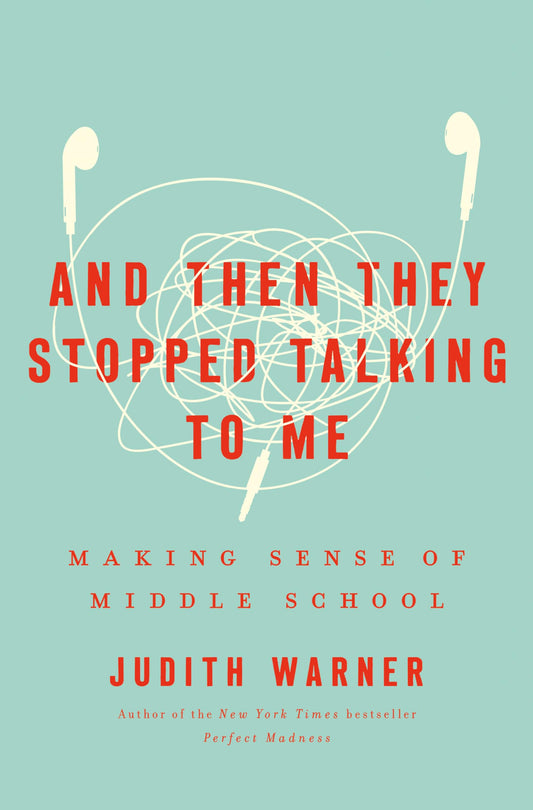 And Then They Stopped Talking to Me: Making Sense of Middle School book cover