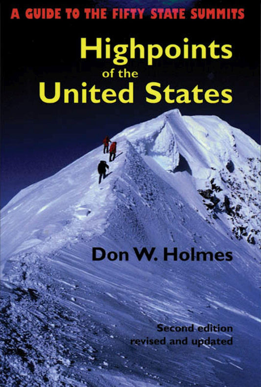 Highpoints of the United States: A Guide to the Fifty State Summits (Revised and Updated)