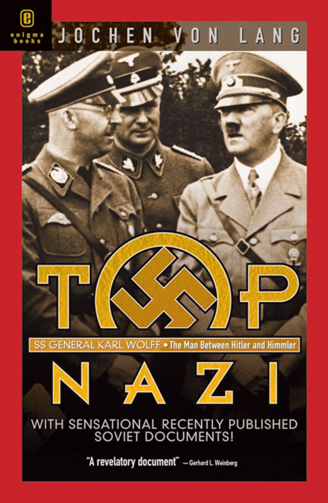 Top Nazi: Karl Wolff: The Man Between Hitler and Himmler