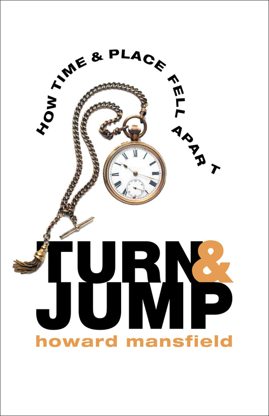 Turn & Jump: How Time & Place Fell Apart