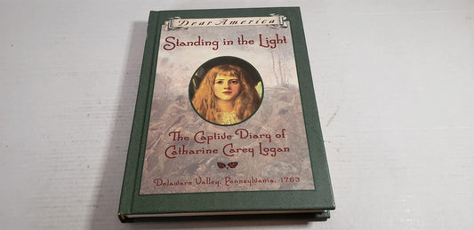 Standing in the Light: The Captive Diary of Catherine Carey Logan, Delaware Valley, Pennsylvania, 1763 book cover