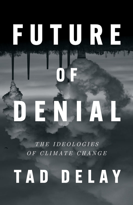 Future of Denial: The Ideologies of Climate Change book cover