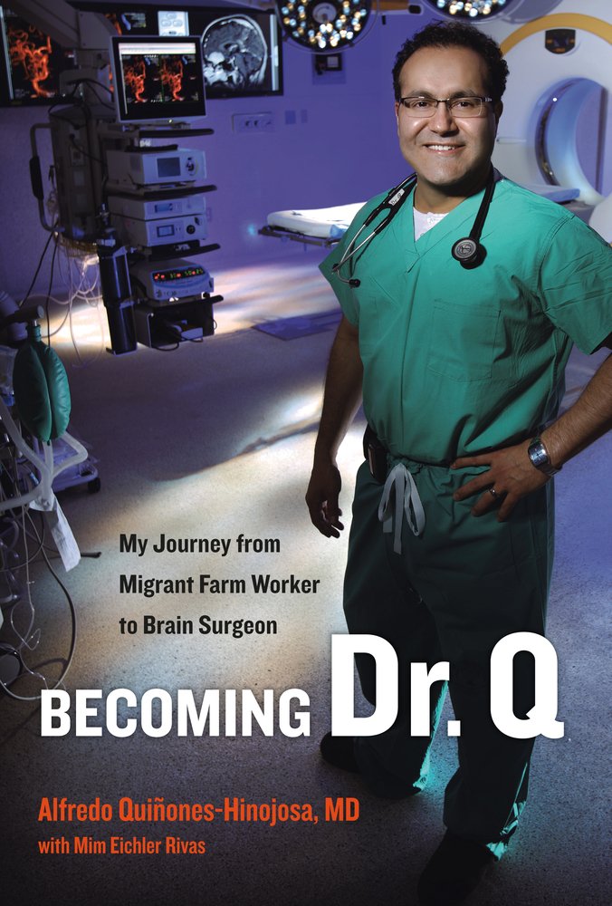 Becoming Dr. Q: My Journey from Migrant Farm Worker to Brain Surgeon book cover