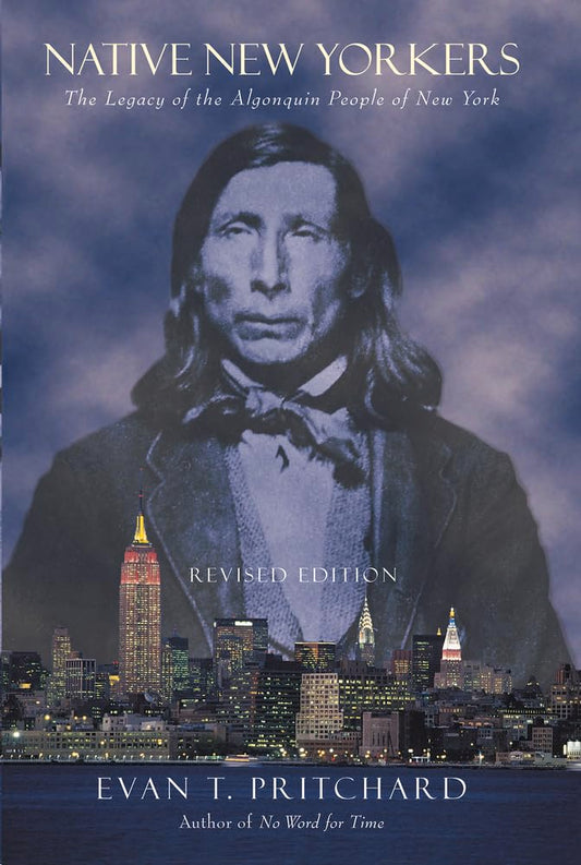 Native New Yorkers: The Legacy of the Algonquin People of New York (Revised)