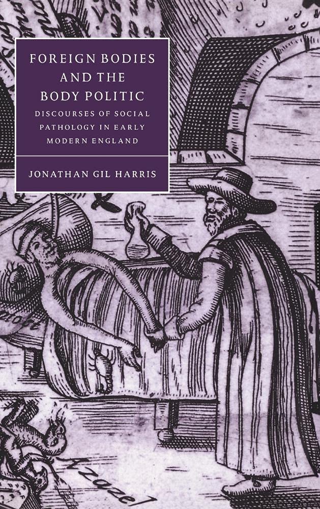 Foreign Bodies and the Body Politic: Discourses of Social Pathology in Early Modern England book cover
