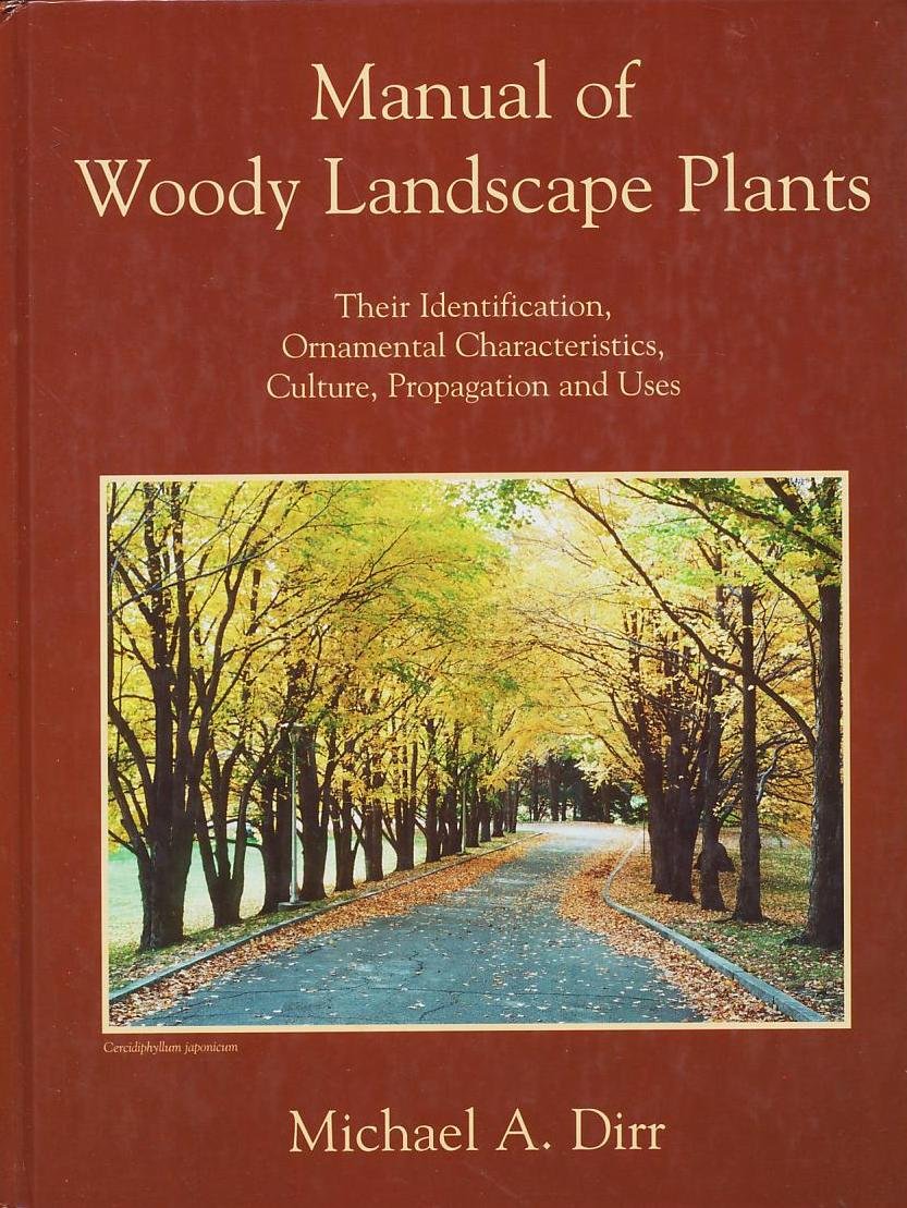 Manual of Woody Landscape Plants: Their Identification, Ornamental Characteristics, Culture, Propagation and Uses book cover