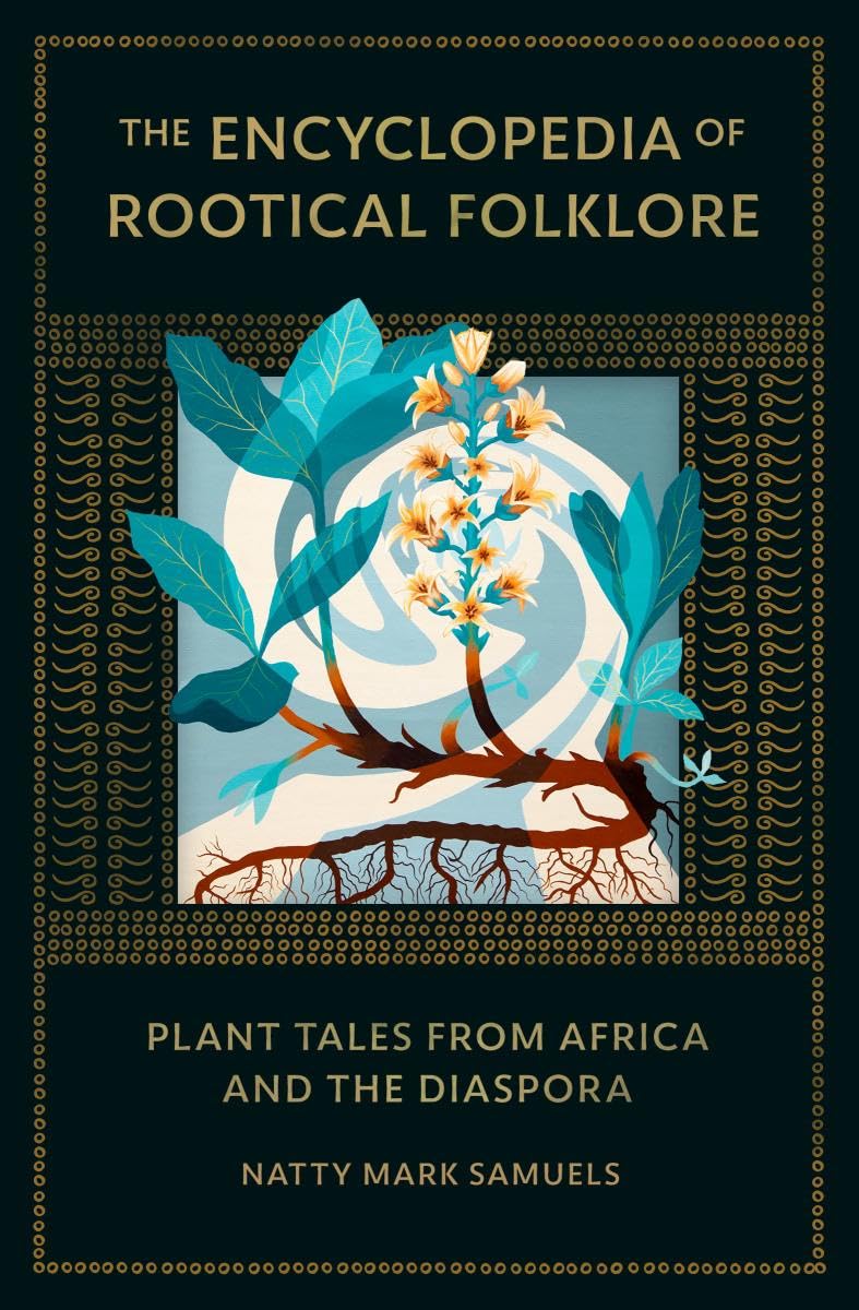 Encyclopedia of Rootical Folklore: Plant Tales from Africa and the Diaspora