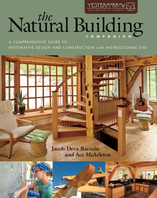 The Natural Building Companion: A Comprehensive Guide to Integrative Design and Construction (Yestermorrow Design/ Build Library)