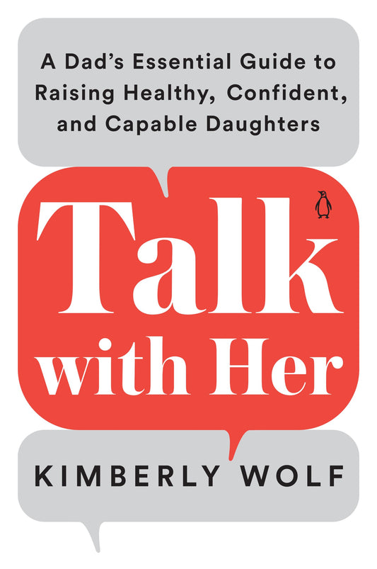 Talk with Her: A Dad's Essential Guide to Raising Healthy, Confident, and Capable Daughters book cover