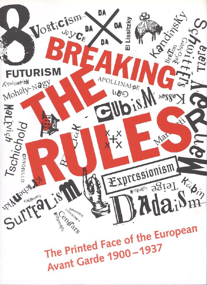 Breaking the Rules: The Printed Face of the European Avant Garde 1900-1937 book cover