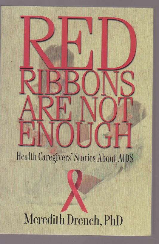 Red Ribbons Are Not Enough: Health Caregivers' Stories about AIDS