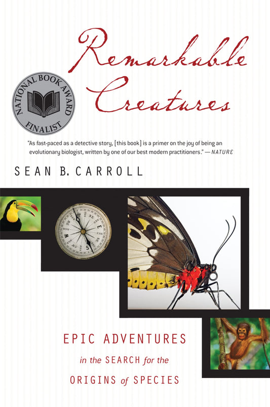Remarkable Creatures: Epic Adventures in the Search for the Origins of Species book cover