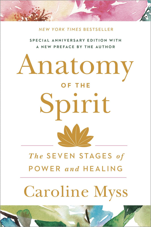 Anatomy of the Spirit: The Seven Stages of Power and Healing book cover