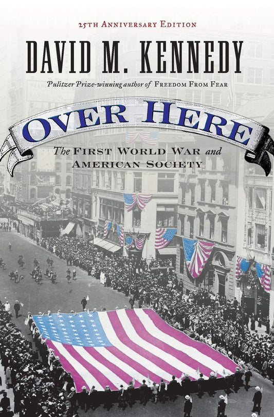 Over Here: The First World War and American Society
