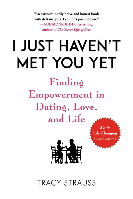 I Just Haven't Met You Yet: Finding Empowerment in Dating, Love, and Life book cover