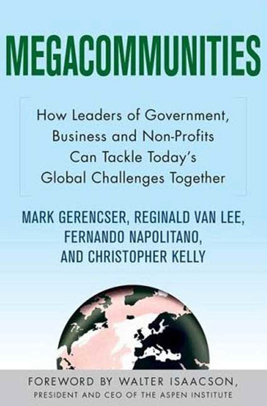 Megacommunities: How Leaders of Government, Business and Non-Profits Can Tackle Today's Global Challenges Together book cover
