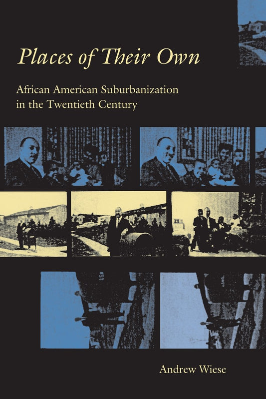 Places of Their Own: African American Suburbanization in the Twentieth Century (Revised)