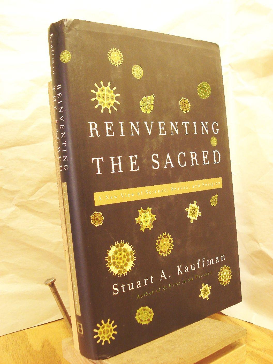 Reinventing the Sacred: A New View of Science, Reason and Religion