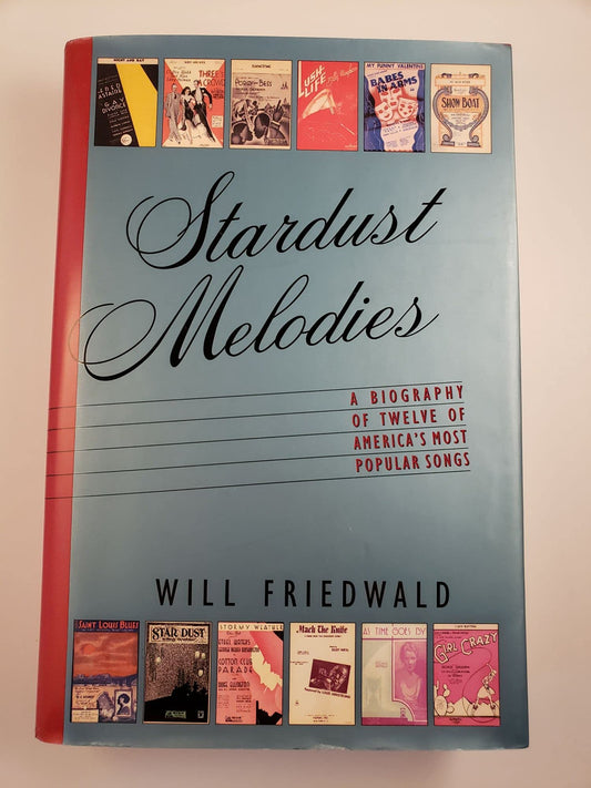 Stardust Melodies: The Biography of Twelve of America's Most Popular Songs book cover