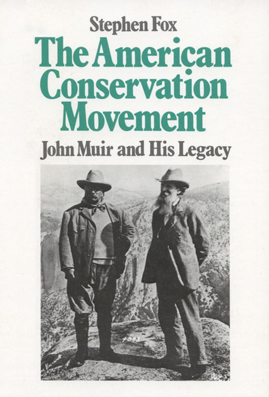 American Conservation Movement: John Muir And His Legacy book cover