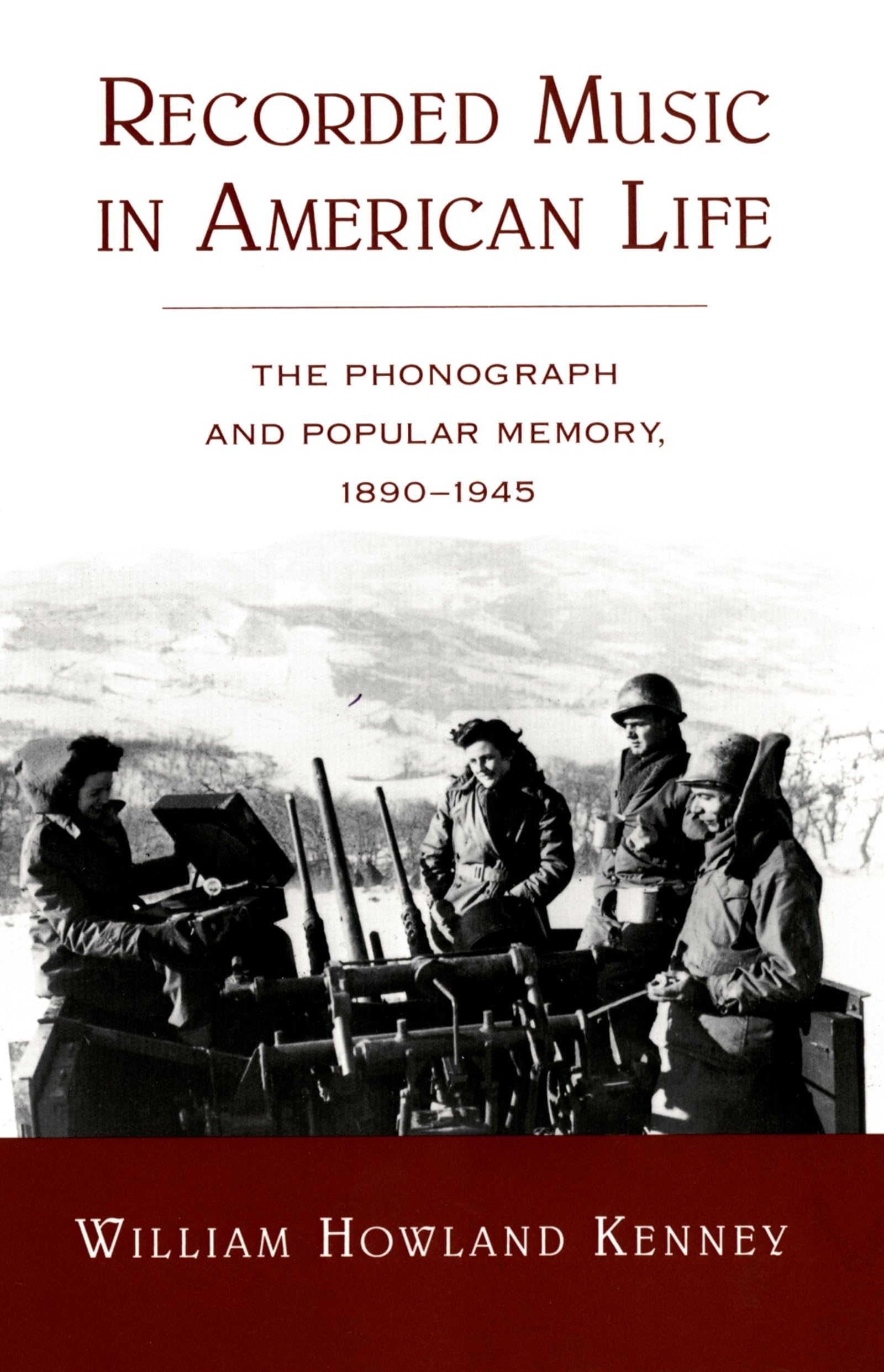 Recorded Music in American Life: The Phonograph and Popular Memory, 1890-1945 book cover