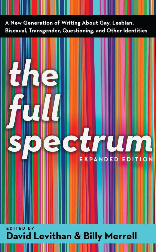 Full Spectrum: A New Generation of Writing About Gay, Lesbian, Bisexual, Transgender, Questioning, and Other Identities