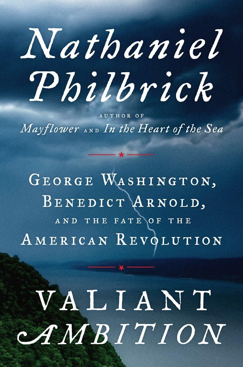 Valiant Ambition: George Washington, Benedict Arnold, and the Fate of the American Revolution book cover