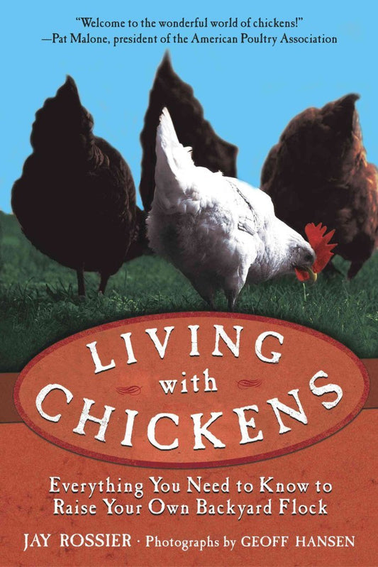 Living with Chickens: Everything You Need to Know to Raise Your Own Backyard Flock book cover