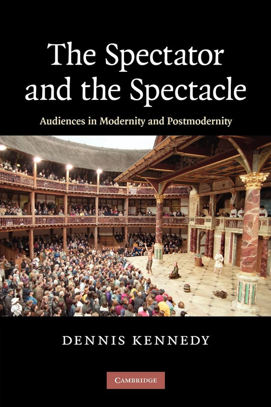Spectator and the Spectacle: Audiences in Modernity and Postmodernity book cover