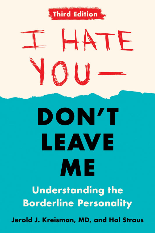 I Hate You--Don't Leave Me: Third Edition: Understanding the Borderline Personality book cover