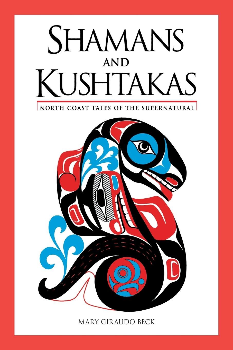 Shamans and Kushtakas: North Coast Tales of the Supernatural book cover