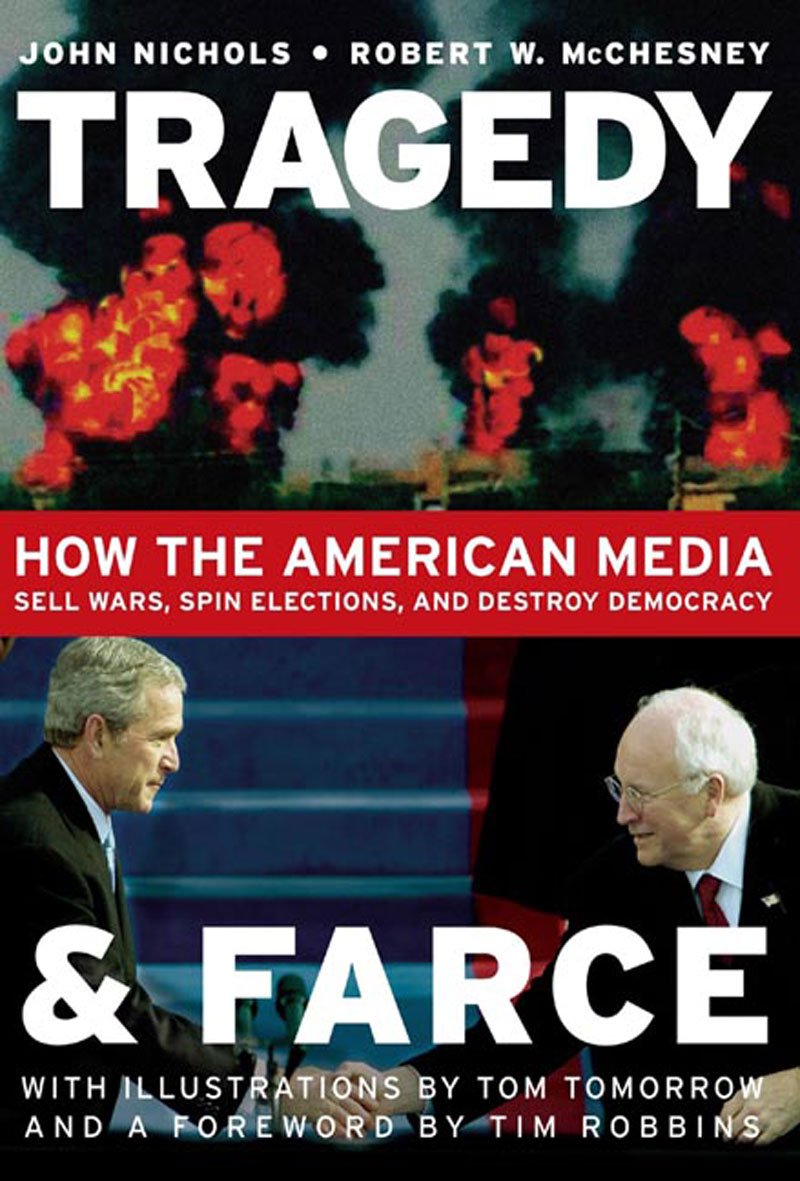 Tragedy and Farce: How the American Media Sell Wars, Spin Elections, and Destroy Democracy book cover