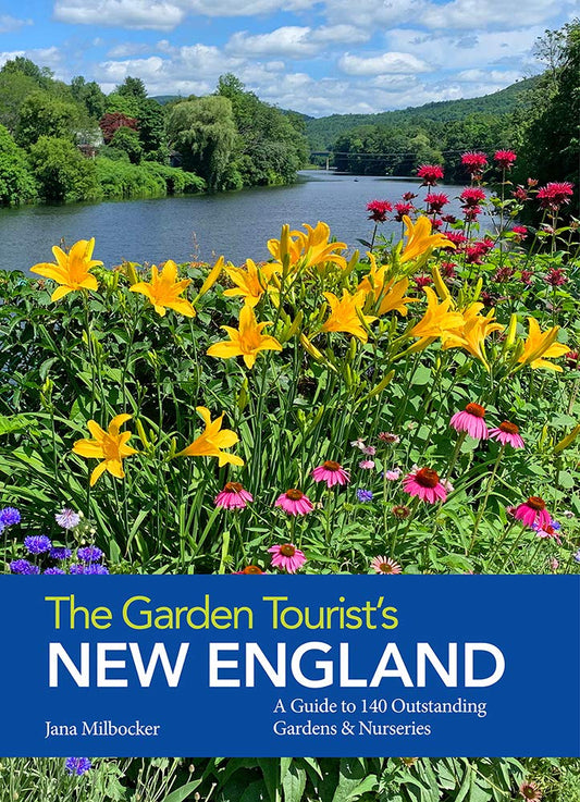 The Garden Tourist's New England: A Guide to 140 Outstanding Gardens and Nurseries book cover