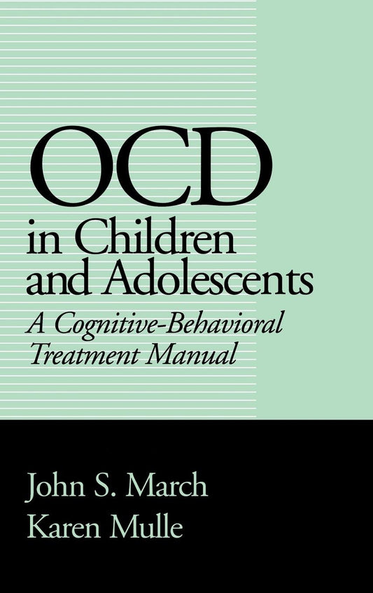 Ocd in Children and Adolescents: A Cognitive-Behavioral Treatment Manual