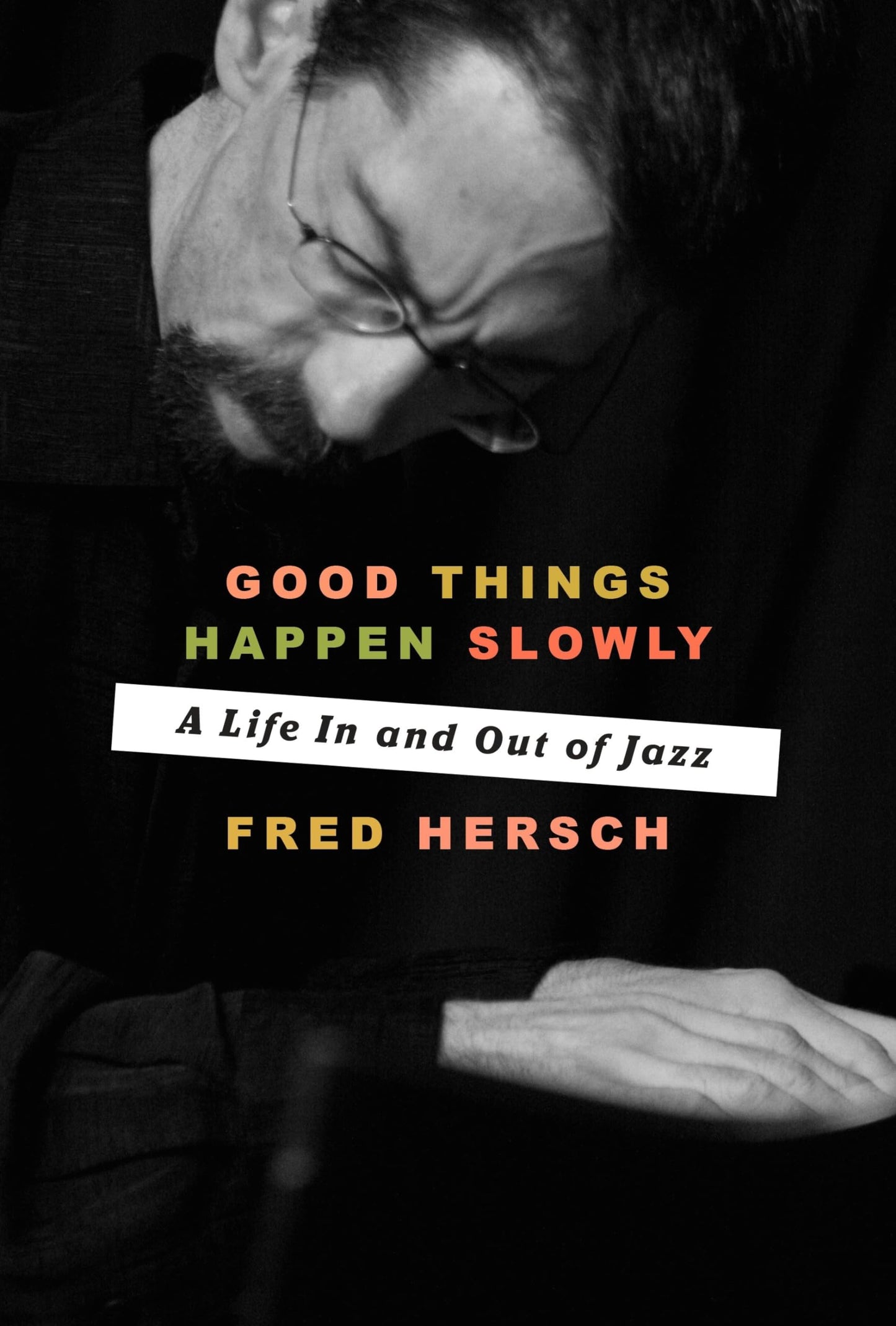 Good Things Happen Slowly: A Life in and Out of Jazz book cover
