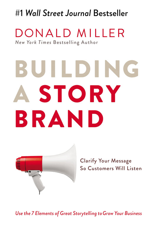 Building a Storybrand: Clarify Your Message So Customers Will Listen book cover