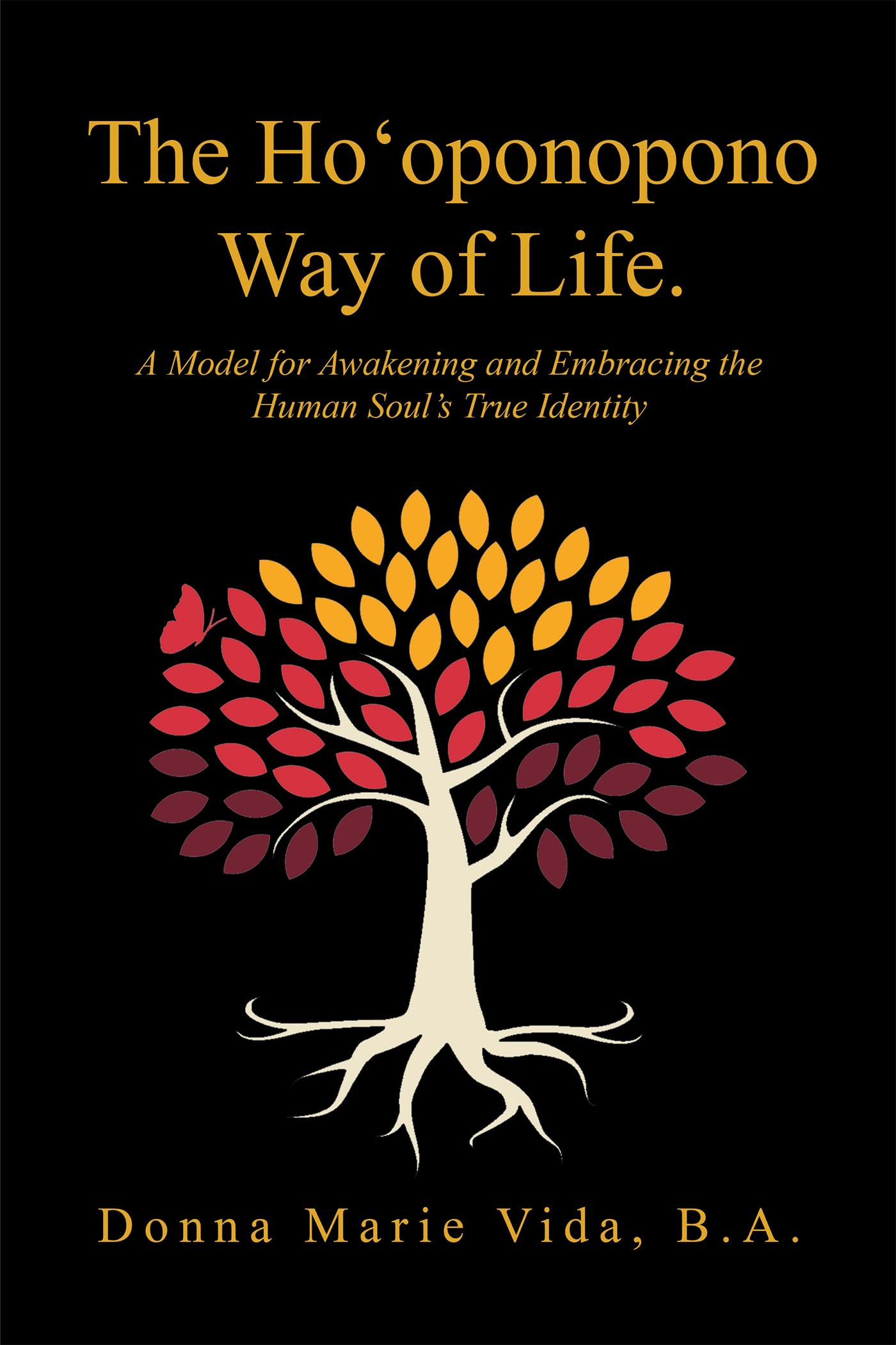 Ho'Oponopono Way of Life: A Model for Awakening and Embracing the Human Soul's True Identity book cover