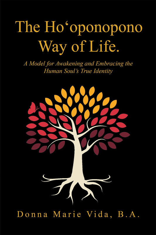 Ho'Oponopono Way of Life: A Model for Awakening and Embracing the Human Soul's True Identity book cover
