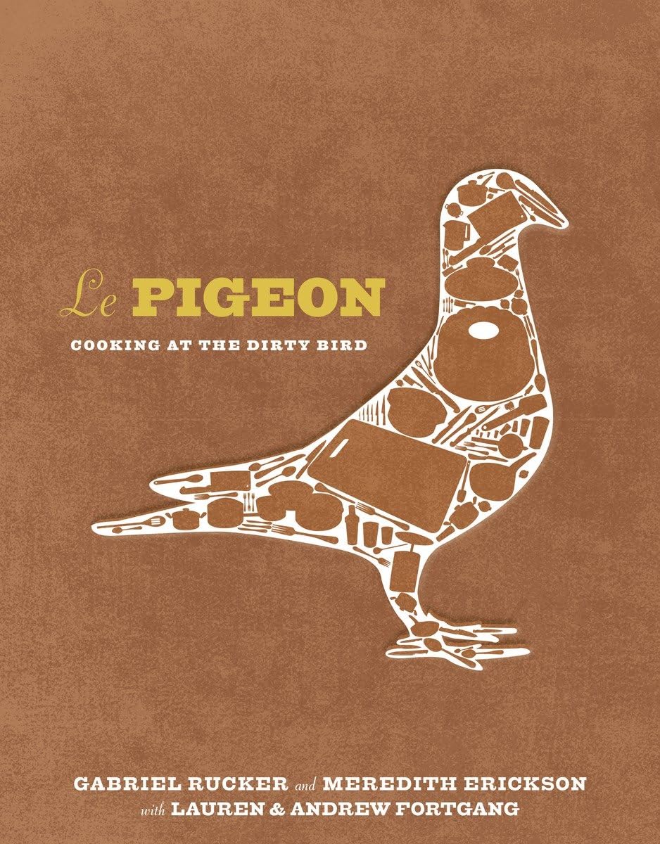 Le Pigeon: Cooking at the Dirty Bird [A Cookbook] book cover