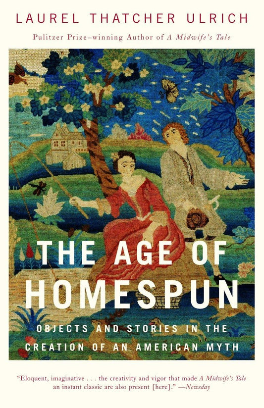 Age of Homespun: Objects and Stories in the Creation of an American Myth book cover
