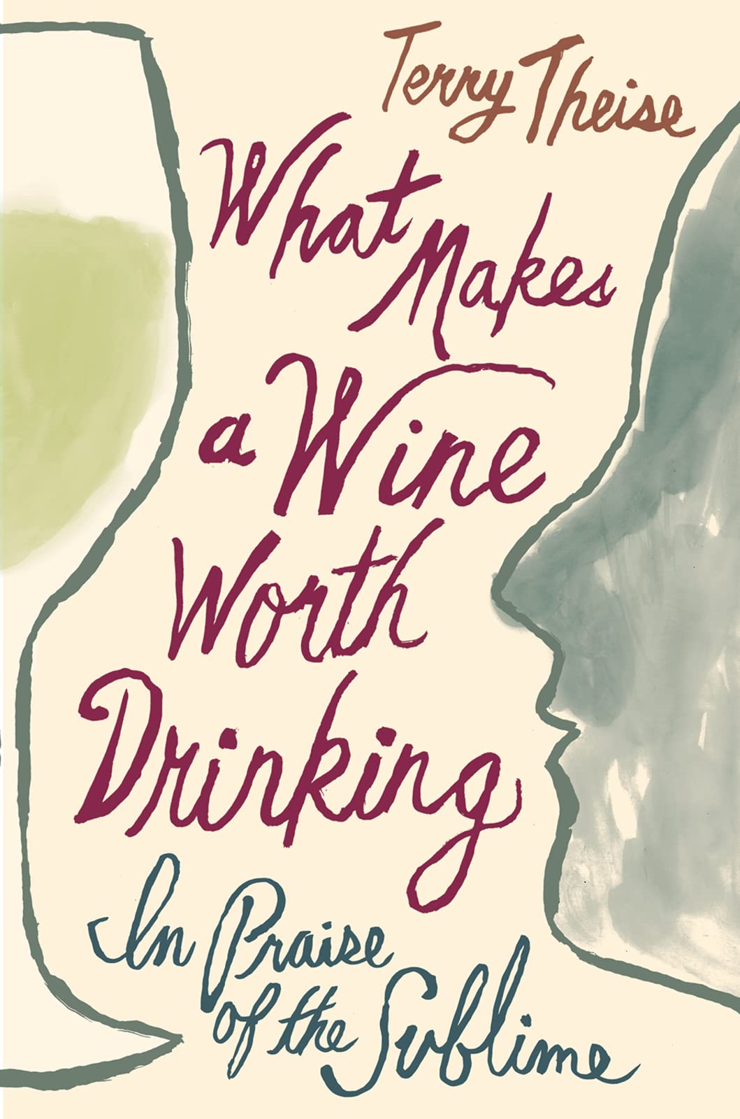 What Makes a Wine Worth Drinking: In Praise of the Sublime book cover