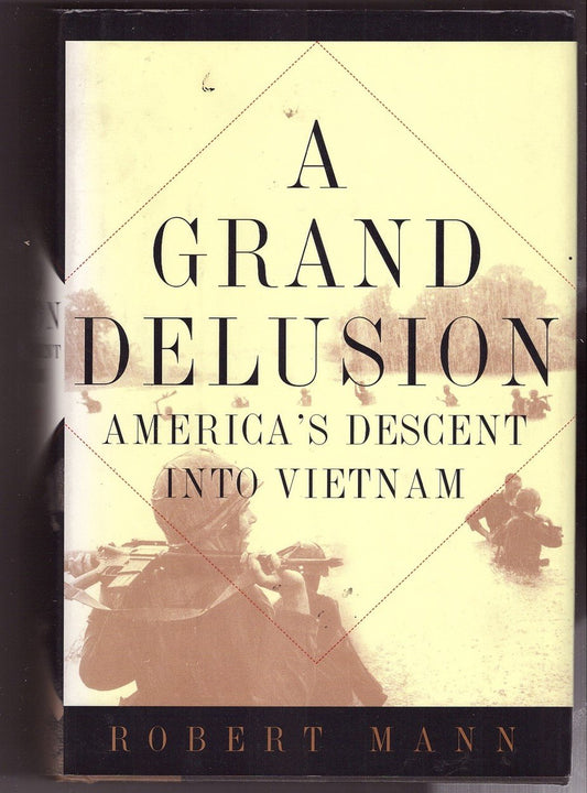 Grand Delusion: America's Descent Into Vietnam