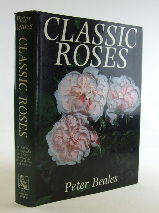Classic Roses: An Illustrated Encyclopaedia and Grower's Manual of Old Roses, Shrub Roses, and Climbers (American)